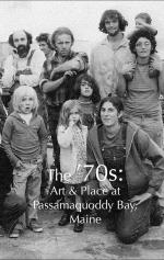 70's: Art & Place at Passamaquoddy Bay, Maine