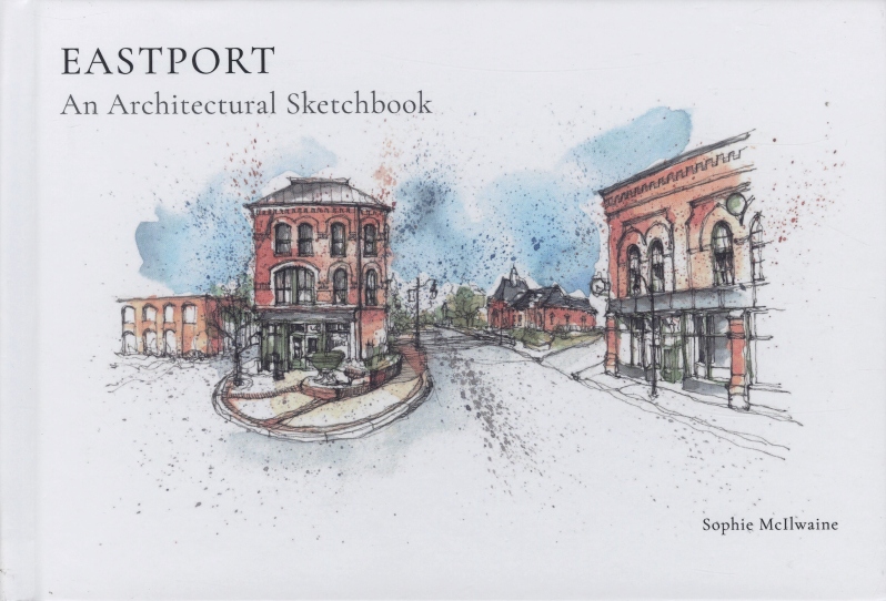 Eastport: An Architectural Sketchbook